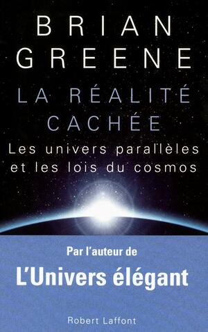 La Réalité cachée : Les univers parallèles et les lois du cosmos by Céline Laroche, Brian Greene