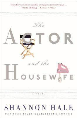 The Actor and the Housewife by Shannon Hale