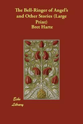 The Bell-Ringer of Angel's and Other Stories by Bret Harte