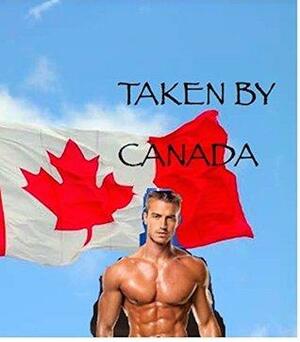 Taken By Canada by Colt Alcove