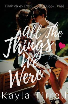 All The Things We Were by Kayla Tirrell