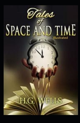 Tales of Space and Time Illustrated by H.G. Wells