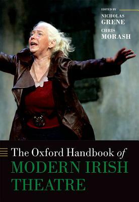 The Oxford Handbook of Modern Irish Theatre by 