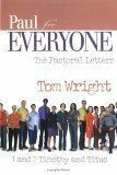 Paul for Everyone: The Pastoral Letters 1 and 2 Timothy and Titus by N.T. Wright, Tom Wright