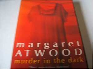 Murder In The Dark by Margaret Atwood