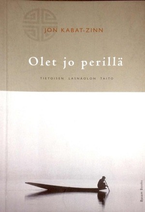 Olet jo perillä by Tuija Turpeinen, Jon Kabat-Zinn