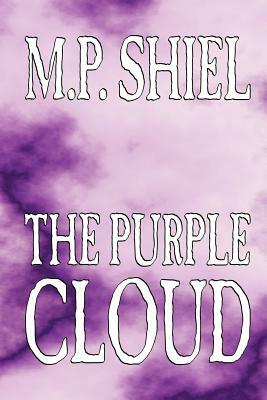 The Purple Cloud by M. P. Shiel, Fiction, Literary, Horror by M.P. Shiel