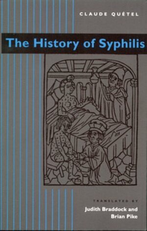 The History of Syphilis by Claude Quétel