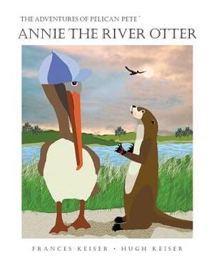 Annie the River Otter by Frances R. Keiser