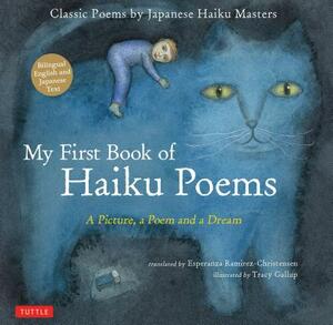 My First Book of Haiku Poems: A Picture, a Poem and a Dream; Classic Poems by Japanese Haiku Masters by Esperanza Ramirez-Christensen