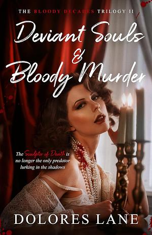 Deviant Souls and Bloody Murder  by Dolores Lane