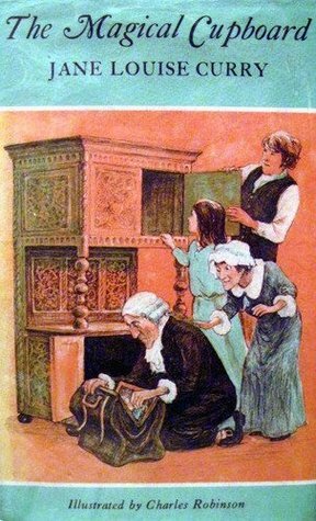 The Magical Cupboard by Jane Louise Curry, Charles Robinson