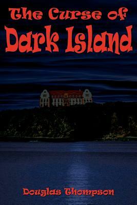 The Curse of Dark Island by Douglas Thompson