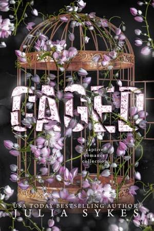 Caged: A Captive Romance Collection  by Julia Sykes