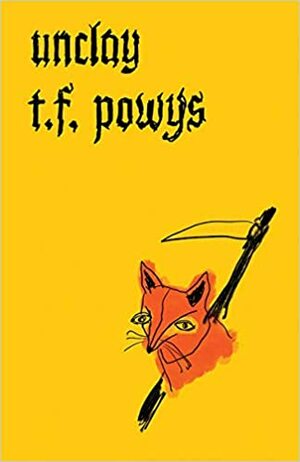 Unclay by Theodore Francis Powys