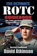 The Ultimate ROTC Guidebook: Tips, Tricks, and Tactics for Excelling in Reserve Officers' Training Corps by David Atkinson