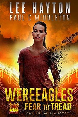 WereEagles Fear to Tread: A Mongrelverse Story by Lee Hayton, Lee Hayton, Paul C. Middleton