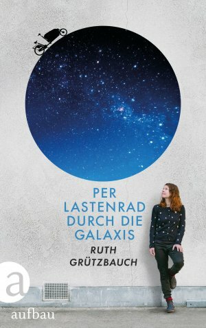 Per Lastenrad durch die Galaxis by Ruth Grützbach