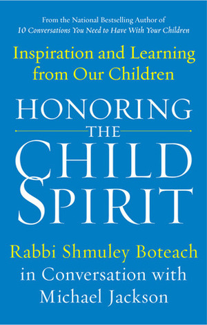 Honoring the Child Spirit: Inspiration and Learning from Our Children by Shmuley Boteach