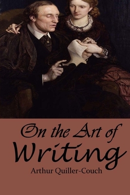On the Art of Writing by Arthur Quiller-Couch