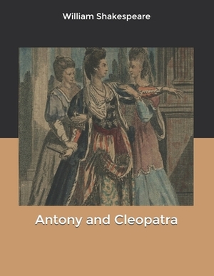 Antony and Cleopatra by William Shakespeare