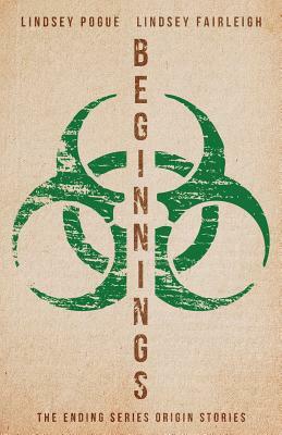 Beginnings: The Ending Series Prequel Novellas by Lindsey Pogue, Lindsey Fairleigh