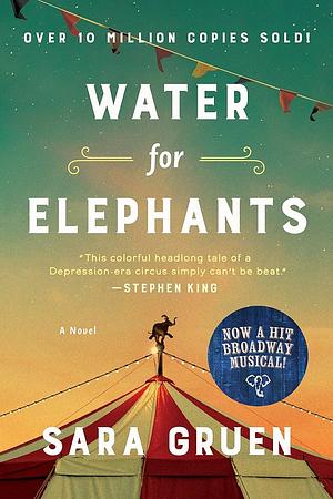 Water For Elephants: A Novel by Sara Gruen