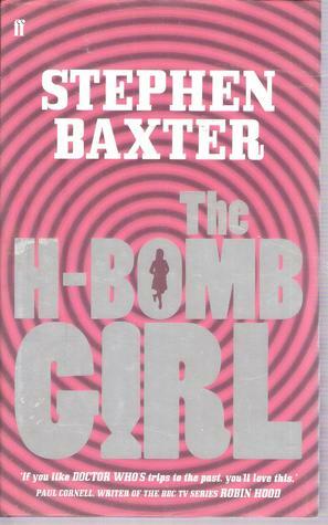 The H-Bomb Girl by Stephen Baxter