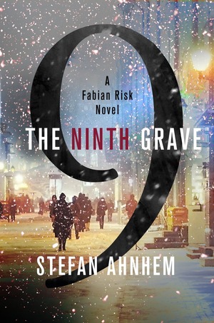 The Ninth Grave: A Fabian Risk Novel by Stefan Ahnhem