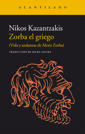Zorba el griego: Vida y andanzas de Alexis Zorb by Nikos Kazantzakis