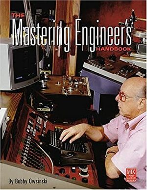 The Mastering Engineer's Handbook by Bobby Owsinski