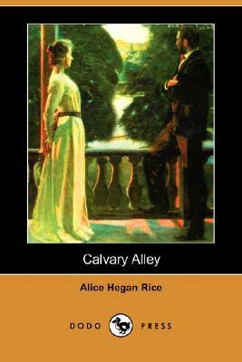 Calvary Alley (Dodo Press) by Alice Hegan Rice