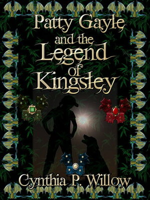 Patty Gayle and the Legend of Kingsley by Cynthia P. Willow