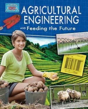 Agricultural Engineering and Feeding the Future by Anne Rooney
