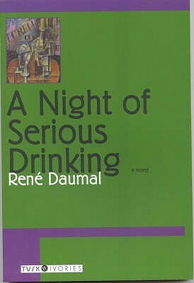 A Night of Serious Drinking by René Daumal
