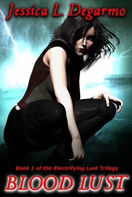 Blood Lust by Jessica L. Degarmo