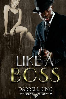 Like a Boss by Darrell King
