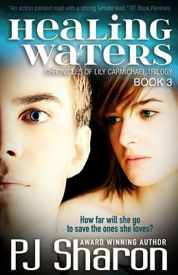Healing Waters: Book Three Chronicles of Lily Carmichael trilogy by Pj Sharon