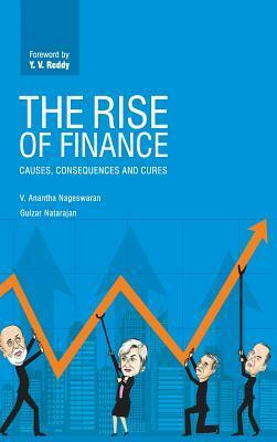 The Rise of Finance: Causes, Consequences and Cures by Gulzar Natarajan, V. Anantha Nageswaran