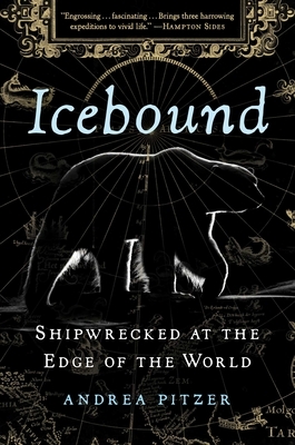 Icebound: Shipwrecked at the Edge of the World by Andrea Pitzer
