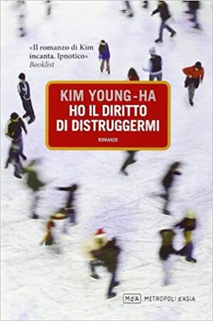 Ho il diritto di distruggermi by Young-Ha Kim