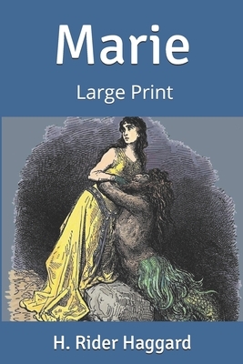 Marie: Large Print by H. Rider Haggard