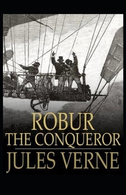 Robur the Conqueror Annotated by Jules Verne