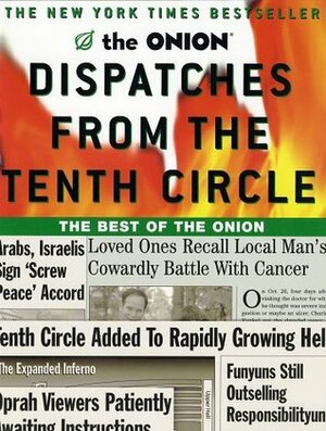 Dispatches from the Tenth Circle: The Best of the Onion by Todd Hanson, Robert D. Siegel, Carol Kolb, The Onion