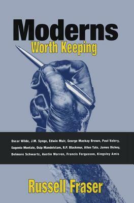 Moderns Worth Keeping by Russell Fraser