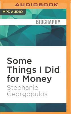 Some Things I Did for Money by Stephanie Georgopulos