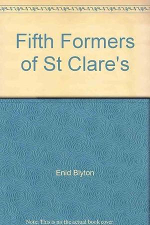 Fifth Formers of St.Clare's by Enid Blyton, Enid Blyton