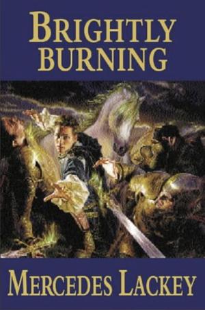 Brightly Burning  by Mercedes Lackey