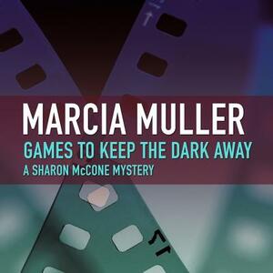 Games to Keep the Dark Away by Marcia Muller