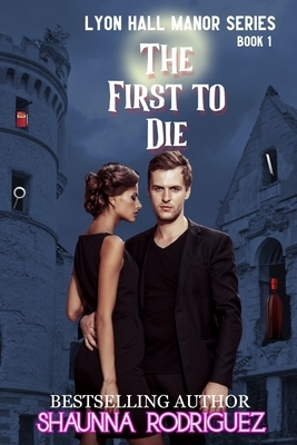 The First to Die by Shaunna Rodriguez